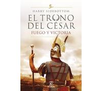 Fuego y victoria (Serie El trono del césar 3) (Espasa Narrativa)