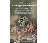 Fuegos de Kimbolton, Los: El desafío de Catalina de Aragón y Lady Willoughby a Enrique VIII: 40 (El Legado del Barón)