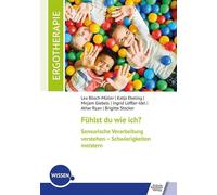 Fühlst du wie ich? Sensorische Verarbeitung verstehen - Schwierigkeiten meistern