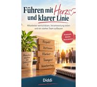 Führen mit Herz und klarer Linie: Mitarbeiter wertschätzen, Verantwortung teilen und ein starkes Team aufbauen