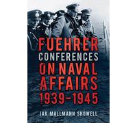 Fuehrer Conferences on Naval Affairs, 1939-1945