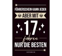 Führerschein kann jeder - aber mit 17 fahren nur die besten: Notizbuch