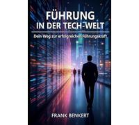 Führung in der Tech-Welt: Dein Weg zur erfolgreichen Führungskraft