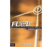 Fuel: 10-Minute Devotions to Ignite the Faith of Parents & Teens