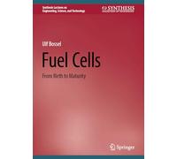 Fuel Cells: From Birth to Maturity (Synthesis Lectures on Engineering, Science, and Technology)