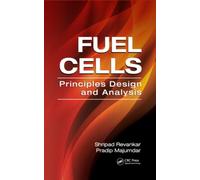 Fuel Cells : Principles, Design, and Analysis
