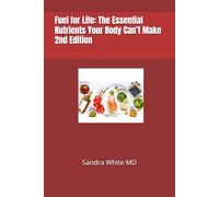 Fuel for Life: The Essential Nutrients Your Body Can’t Make