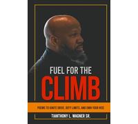 Fuel for the Climb: Poems to Ignite Drive, Defy Limits, and Own Your Rise