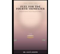 FUEL FOR THE FOURTH TRIMESTER: A Postpartum Nutrition Guide for Exhausted New Mothers