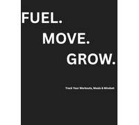 Fuel.Move.Grow.: Track Your Workouts, Meals & Mindset