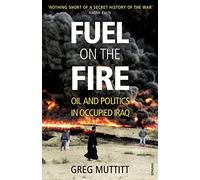 Fuel on the Fire: Oil and Politics in Occupied Iraq