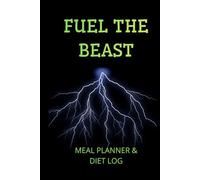 FUEL THE BEAST: Meal Planner & Diet Log: Professional Nutrition Tracker, Macro & Calorie Journal for Bodybuilding and Fitness, 100 Pages, 6x9 in Hardcover