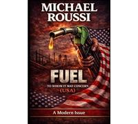 FUEL: TO WHOM IT MAY CONCERN (USA): A Modern Issue: 2 (Cost of Living USA Series)