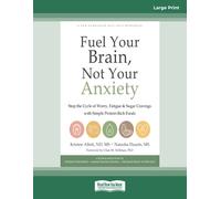 Fuel Your Brain, Not Your Anxiety: Stop the Cycle of Worry, Fatigue, and Sugar Cravings with Simple Protein-Rich Foods