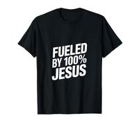 Fueled by 100% Jesus Christian Faith T-Shirt