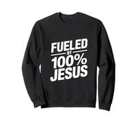 Fueled By 100% Jesus Christian Message Sweatshirt