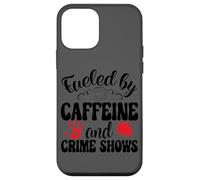 Fueled By Caffeine And Crime Shows Case for iPhone 12 mini