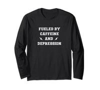 FUELED BY CAFFEINE AND DEPRESSION Long Sleeve T-Shirt