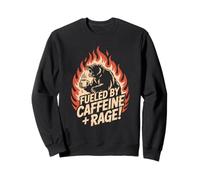 Fueled By Caffeine And Rage Funny Sayings Sweatshirt