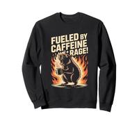 Fueled By Caffeine And Rage Funny Sayings Sweatshirt
