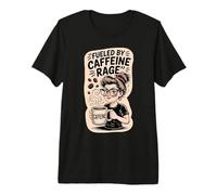 Fueled by Caffeine Rage Coffee Lover Tired Mom Sarcasm Premium T-Shirt