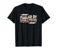 Fueled by Coffee Ambition ONE Cup-Closer A Cup of Coffee T-Shirt