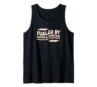 Fueled by Coffee Ambition ONE Cup-Closer A Cup of Coffee Tank Top