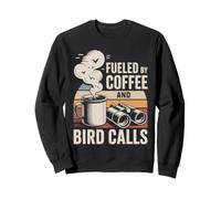 Fueled By Coffee And Bird Calls Bird Watching Humor Sweatshirt