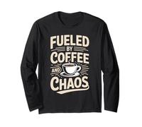 Fueled by Coffee and Chaos Caffeine Addicts Long Sleeve T-Shirt