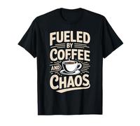 Fueled by Coffee and Chaos Caffeine Addicts T-Shirt