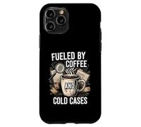 Fueled By Coffee And Cold Cases True Crime Detective Case for iPhone 11 Pro