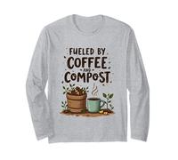 Fueled by Coffee and Compost Gardening Humor Long Sleeve T-Shirt