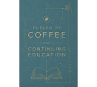 Fueled by Coffee and Continuing Education: A Professional Notebook for Therapists, LCSWs, LMFTs, BCBAs, Counselors & Mental Health Clinicians, Blank Lined, College Ruled