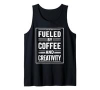 Fueled BY Coffee and Creativity Tank Top