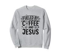 Fueled By Coffee And Jesus - Christian Faith Caffeine Prayer Sweatshirt
