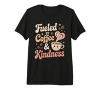 Fueled by Coffee and Kindness Cute Caffeine Funny Quote Premium T-Shirt