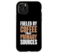 Fueled By Coffee And Primary Sources History Teacher Case for iPhone 11 Pro