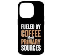 Fueled By Coffee And Primary Sources History Teacher Case for iPhone 14 Pro