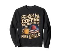 Fueled by Coffee and the Fear of Fire Drills Teacher Sweatshirt
