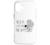 Fueled By Coffee And True Crime Stuff For Women Murder Shows Case for iPhone 16 Plus