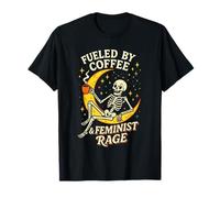 Fueled by Coffee & Feminist Rage - Social Justice Equality T-Shirt