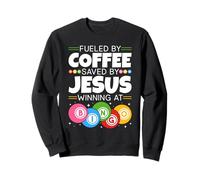 Fueled by Coffee Saved By Jesus Winning At Bingo Player Sweatshirt