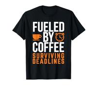 Fueled by Coffee Surviving Deadlines Funny Office Humor T-Shirt