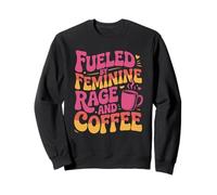 Fueled By Feminine Coffee Women Equality Feminism Feminist Sweatshirt