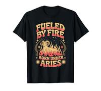 Fueled By Fire Born Under Aries Zodiac Sign T-Shirt