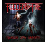 Fueled By Fire - Plunging Into Darkness