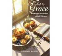 Fueled By Grace: Nourishing the Heart & Home with Recipes, Devotions and Scripture