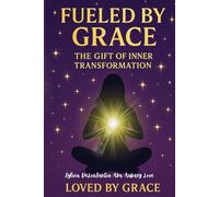 Fueled by Grace, The Gift of Inner Transformation: great present to give to a friend or a family member