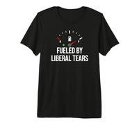 Fueled By Liberal Tears Funny Anti Liberal Make Liberals Cry Premium T-Shirt