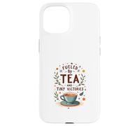 Fueled by Tea and Tiny Victories: Cozy Calm Life Case for iPhone 15
